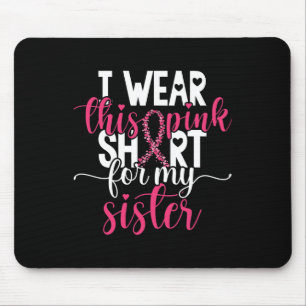 I Wear This Pink  For My Sister Breast Cancer Awar Mouse Mat