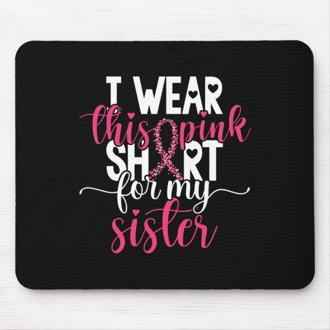 I Wear This Pink  For My Sister Breast Cancer Awar Mouse Mat (Front)
