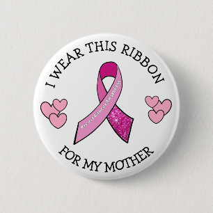 I Wear this Ribbon for my Mum Pink Cancer Button