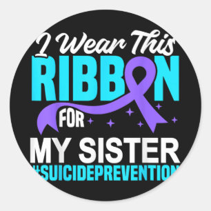 I Wear This Ribbon For My Sister Suicide Preventio Classic Round Sticker