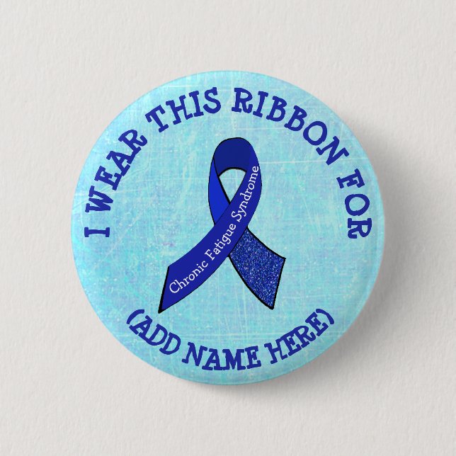 I Wear this Ribbon for Personalized CFS Awareness 6 Cm Round Badge (Front)