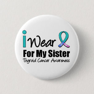 I Wear Thyroid Cancer Ribbon For My Sister 6 Cm Round Badge
