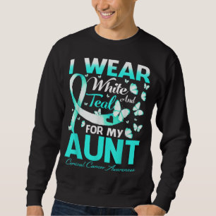 I Wear White And Teal For My Aunt Cervical Cancer Sweatshirt