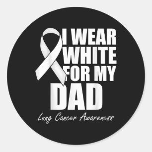 I Wear White For My Dad Lung Cancer Awareness Classic Round Sticker