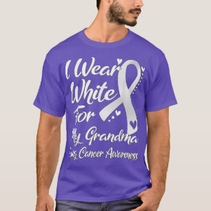 I Wear White For My Grandma Lung Cancer Awareness T-Shirt