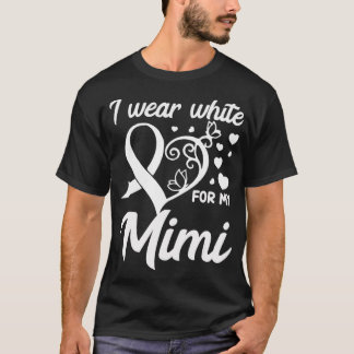 I Wear White For My Mimi Lung Cancer Awareness  T-Shirt