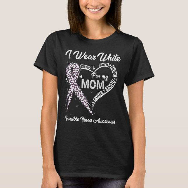 I Wear White For My Mum Invisible Illness Awarenes T-Shirt (Front)