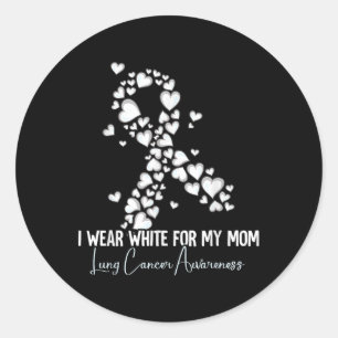 I Wear White For My Mum Lung Cancer Awareness  Classic Round Sticker