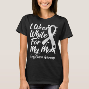 I Wear White For My Mum Lung Cancer Awareness T-Shirt