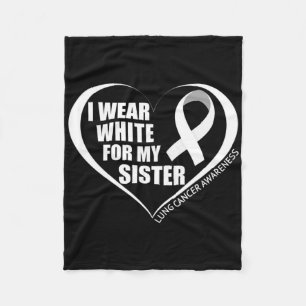 I Wear White For My Sister Lung Cancer Awareness M Fleece Blanket