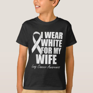 I Wear White For My Wife Lung Cancer Awareness T-Shirt