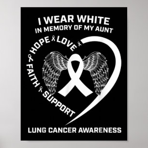 I Wear White In Memory Of My Aunt Lung Cancer Awar Poster