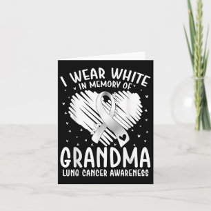 I Wear White In Memory Of My Grandma Lung Cancer A Card