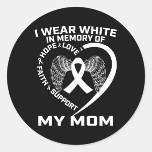 I Wear White In Memory Of My Mum Lung Cancer Print Classic Round Sticker