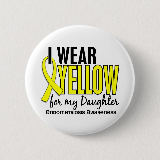 I Wear Yellow For My Daughter 10 Endometriosis 6 Cm Round Badge (Front)