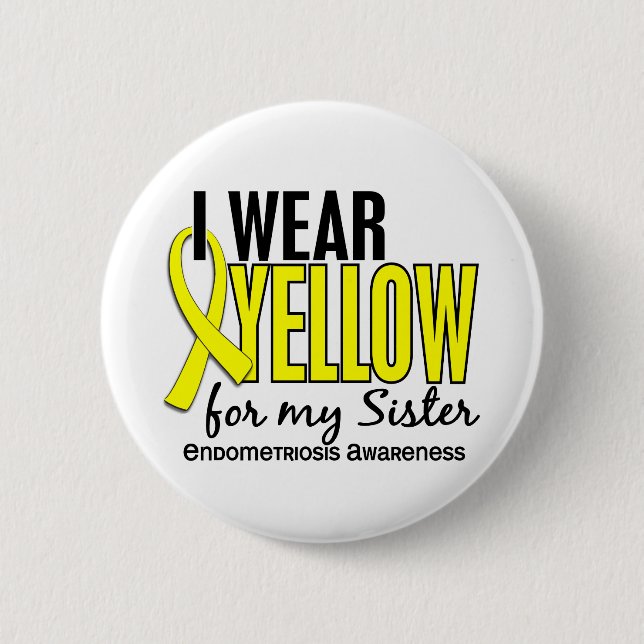 I Wear Yellow For My Sister 10 Endometriosis 6 Cm Round Badge (Front)