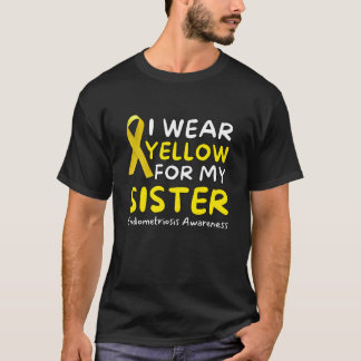 I Wear Yellow For My Sister Endometriosis Ribbon P T-Shirt