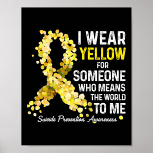I Wear Yellow For Someone Miss Suicide Prevention Poster