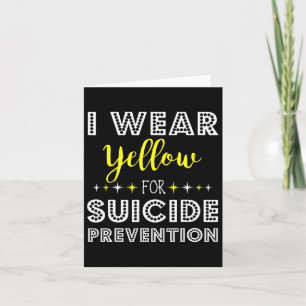 I Wear Yellow For Suicide Prevention Awareness Sup Card