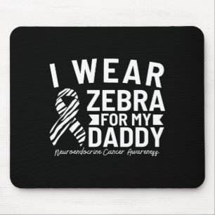 I wear zebra for my daddy neuroendocrine cancer aw mouse mat
