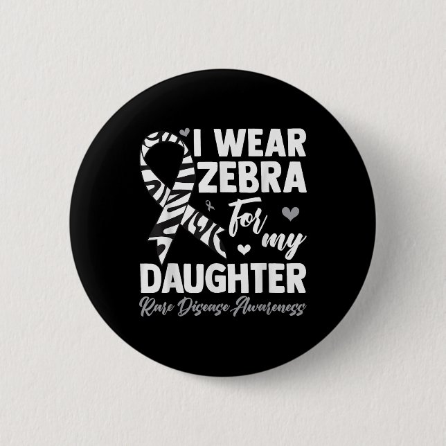 I Wear Zebra For My Daughter Rare Disease Awarenes 6 Cm Round Badge (Front)