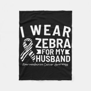 I Wear Zebra For My Husband Neuroendocrine Cancer Fleece Blanket