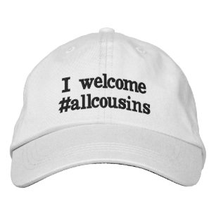I welcome #allcousins embroidered hat