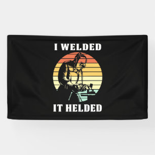 I Welded It Helded Banner