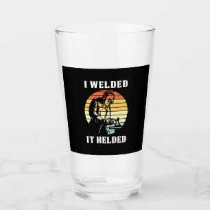 I Welded It Helded Glass
