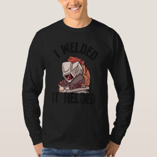 I Welded It Helded Joke Steel Metal Worker Vintage T-Shirt