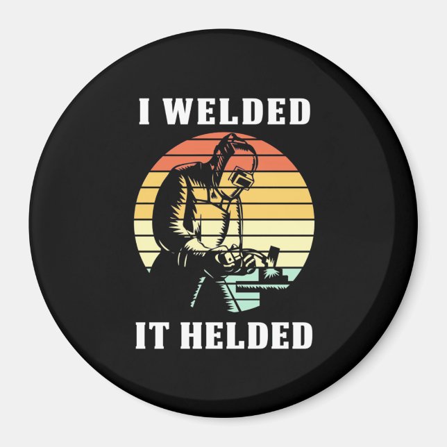 I Welded It Helded Magnet (Front)