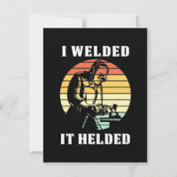 I Welded It Helded