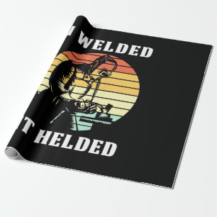 I Welded It Helded Wrapping Paper