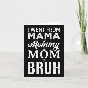 I Went From Mama To Mummy Mum Bruh Funny Mum Mothe Card