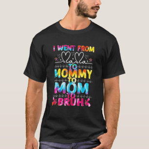 I Went From Mama To Mummy Mum Bruh Tie Dye Mothers T-Shirt