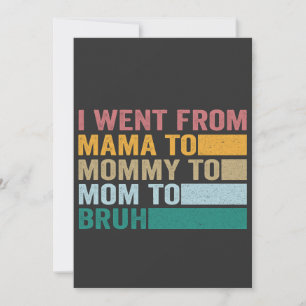 I went from Mama to Mummy To Bruh Funny Mother   Invitation