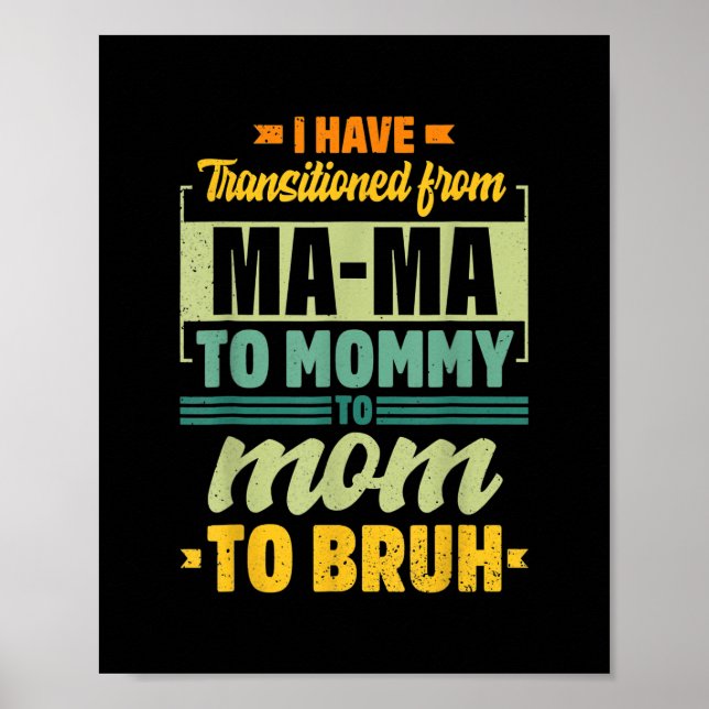 I Went From Mama to Mummy to Mum to Bruh Funny Poster (Front)