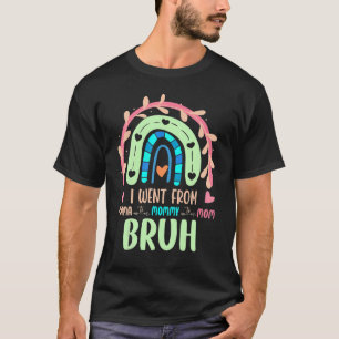 I Went From Mama To Mummy To Mum To Bruh Rainbow M T-Shirt