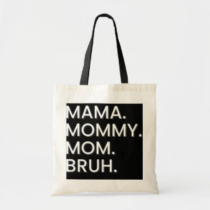 I Went From Mama to Mummy to Mum to Bruh Tote Bag
