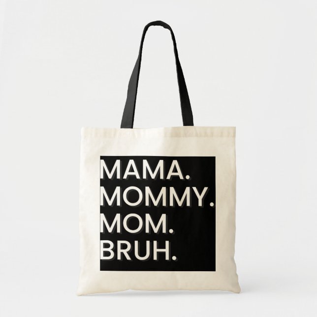 I Went From Mama to Mummy to Mum to Bruh  Tote Bag (Front)