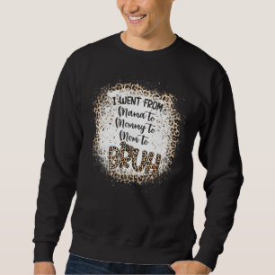 I Went From Mama To Mummy To Mum To Bruh Womens Sweatshirt