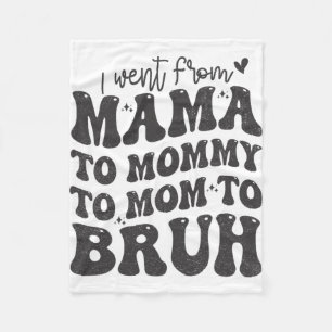 I Went From Mum Bruh Shirt Funny Mothers Day Mum Fleece Blanket