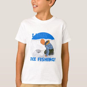 I Went Ice Fishing! T-Shirt