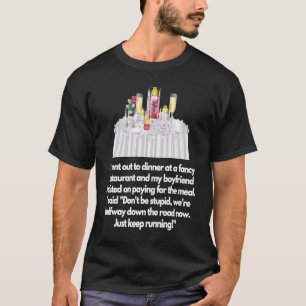 I went out to dinner at a fancy restaurant Boyfrie T-Shirt