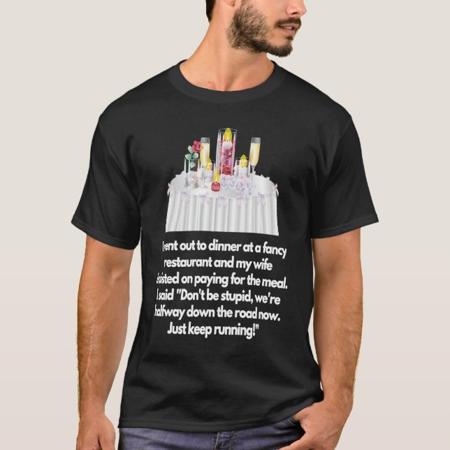 I went out to dinner at a fancy restaurant Wife T-Shirt (Front)