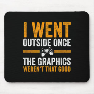 I Went Outside Once, Funny Video Gamer Quote Graph Mouse Mat