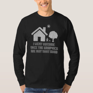 I Went Outside Once Graphics Are Not That Good Vid T-Shirt