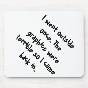 I Went Outside Once The Graphics Were Terrible Mouse Mat