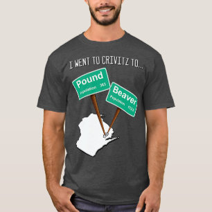 I Went to Crivitz to Pound Beaver Wisconsin Joke T-Shirt