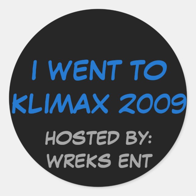 I WENT TO KLIMAX 2009, HOSTED BY:WREKS ENT CLASSIC ROUND STICKER (Front)